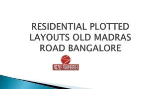 Residential plotted layouts near old madras road at affordable rates Bangalore