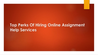 Top Perks Of Hiring Online Assignment Help Services