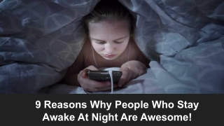 9 Reasons Why People Who Stay Awake At Night Are Awesome!