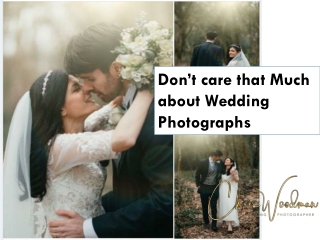 Don’t care that Much about Wedding Photographs