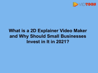 What is a 2D Explainer Video Maker and Why Should Small Businesses Invest in It in 2021