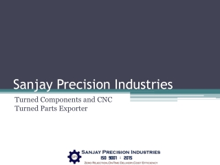Sanjay Precision Industries - Turned Components and CNC Turned Parts Exporter