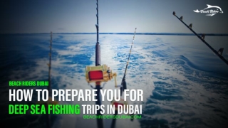 How to Prepare You for Deep Sea Fishing Trips in Dubai