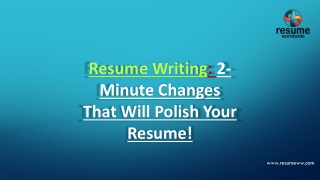 Resume Writing- 2-Minute Changes That Will Polish Your Resume!