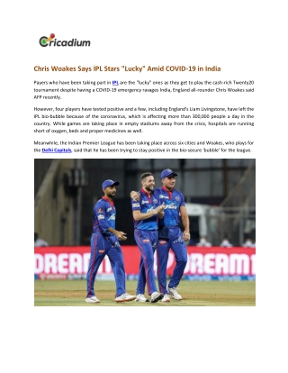 Chris Woakes Says IPL Stars Lucky Amid COVID-19 in India