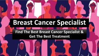 Find The Best Breast Cancer Specialist & Get The Best Treatment
