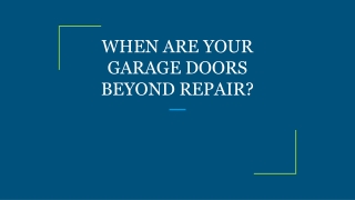 WHEN ARE YOUR GARAGE DOORS BEYOND REPAIR?