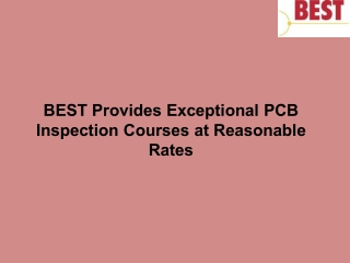BEST Provides Exceptional PCB Inspection Courses at Reasonable Rates