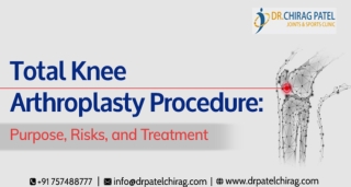 Total Knee Arthroplasty procedure: Purpose, Risks, and Treatment |Dr.Chirag Pate