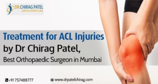 Treatment for ACL Injuries by Dr Chirag Patel,Best Orthopaedic Surgeon in Mumbai