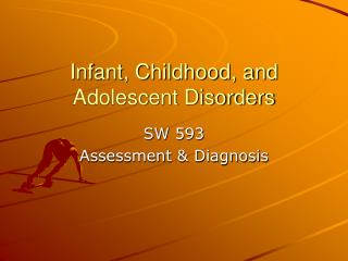 Infant, Childhood, and Adolescent Disorders