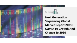 Global Next Generation Sequencing Market Report 2021-2030 | Growth and Trends