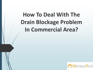 How To Deal With The Drain Blockage Problem In Commercial Area