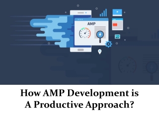 How AMP Development is A Productive Approach?