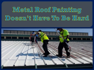 Metal Roof Painting Doesn't Have To Be Hard