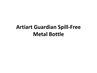 Artiart Guardian Spill-Free Metal Bottle