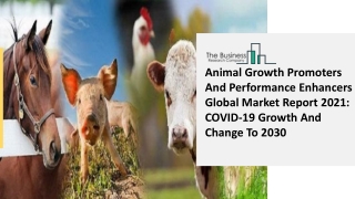 Animal Growth Promoters And Performance Enhancers Market 2021