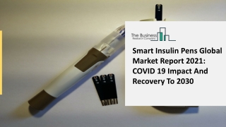 Smart Insulin Pens Market Industry In Depth Research Statistics Forecast 2021 -