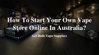 How To Start Your Own Vape Store Online In Australia_