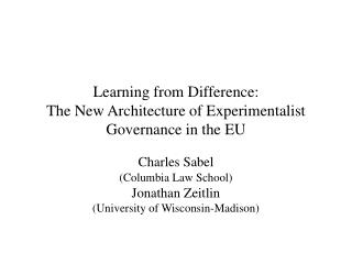 Learning from Difference: The New Architecture of Experimentalist Governance in the EU