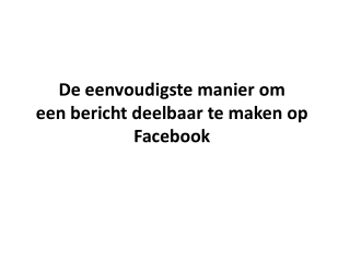 De eenvoudigste manier om een ​​bericht deelbaar te maken op Facebook