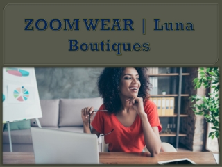 ZOOM WEAR | Luna Boutiques