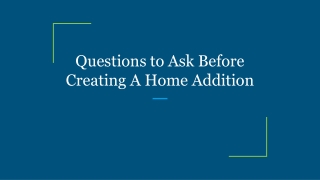 Questions to Ask Before Creating A Home Addition