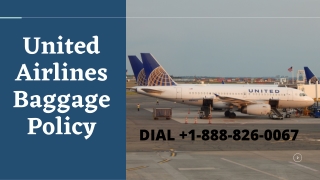United airlines baggage policy  1-888-826-0067