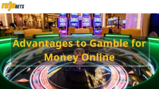 Advantages to Gamble for money online