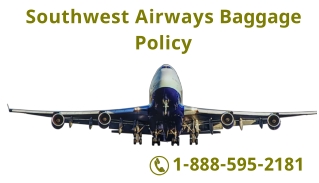 Southwest Airways Baggage Policy  1-888-595-2181