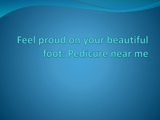 Feel proud on your beautiful foot