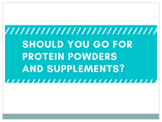 Should You Go for Protein Powders and Supplements?