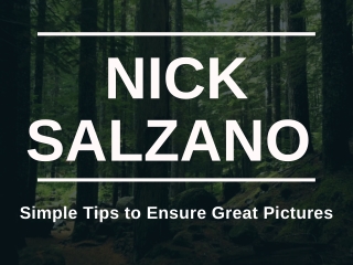 Nick Salzano - Simple Tips to Ensure Great Pictures