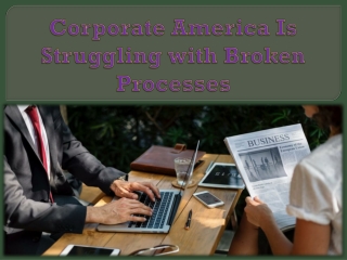 Corporate America Is Struggling with Broken Processes