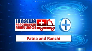 Hire Ambulance Service in Ranchi & Patna with Modern Monitoring Tools