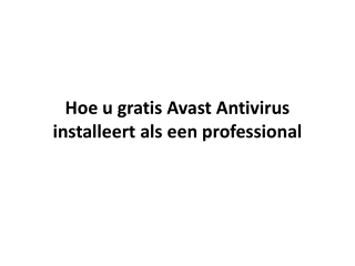 Hoe u gratis Avast Antivirus installeert als een professional