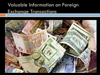 Valuable Information on Foreign Exchange Transactions
