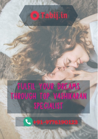 Fulfil your dreams through top vashikaran specialist in India