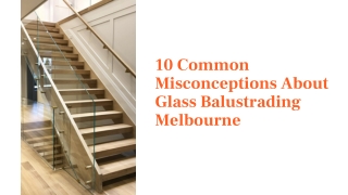 10 Common Misconceptions About Glass Balustrading Melbourne (1)
