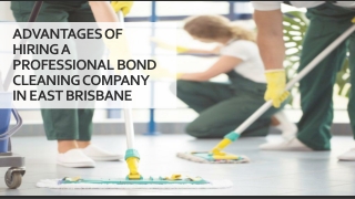 Advantages of Hiring a Professional Bond cleaning company in East Brisbane