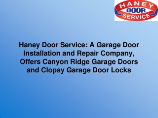 Haney Door Service A Garage Door Installation and Repair Company Offers Canyon Ridge Garage Doors and Clopay Garage Door