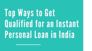 Top Ways to Get Qualified for an Instant Personal Loan in India