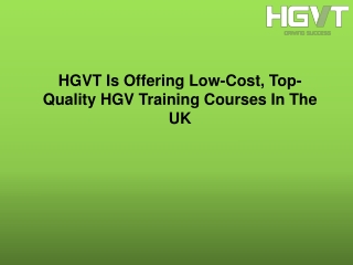 HGVT Is Offering Low-Cost, Top-Quality HGV Training Courses In The UK