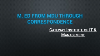 M. Ed from MDU through Correspondence PPT