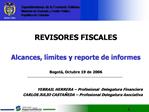 REVISORES FISCALES Alcances, l mites y reporte de informes Bogot , Octubre 19 de 2006 YEBRAIL HERRERA Profesional