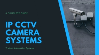 IP CCTV Camera Systems: A Complete Guide
