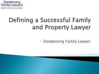 Defining a Successful Family and Property Lawyer - Dandenong Family Lawyers