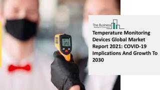 Temperature Monitoring Devices Global Market Report 2021 COVID-19 Implications And Growth To 2030