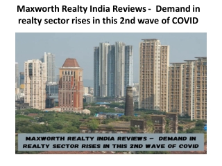 Maxworth Realty India Reviews -  Demand in realty sector rises in this 2nd wave of COVID