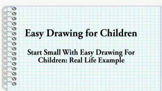 Start Small With Easy Drawing For Children